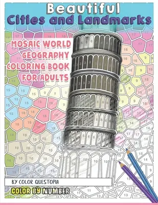 Beautiful Cities and Landmarks Color By Number - Mozaikos világföldrajz színezőkönyv felnőtteknek - Beautiful Cities and Landmarks Color By Number - Mosaic World Geography Coloring Book for Adults