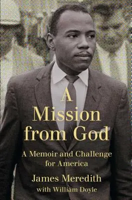 Küldetés Istentől: Emlékirat és kihívás Amerika számára - Mission from God: A Memoir and Challenge for America