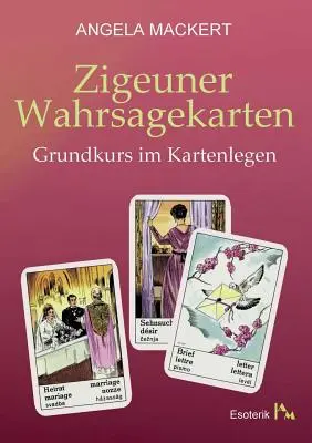 Zigeuner Wahrsagekarten: Grundkurs im Kartenlegen