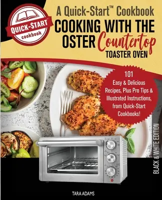 Főzés az Oster pultos kenyérpirítóval, A Quick-Start szakácskönyv: 101 egyszerű és ízletes recept, plusz profi tippek és illusztrált utasítások, fr - Cooking with the Oster Countertop Toaster Oven, A Quick-Start Cookbook: 101 Easy and Delicious Recipes, Plus Pro Tips and Illustrated Instructions, fr