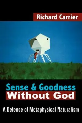 Értelem és jóság Isten nélkül: A metafizikai naturalizmus védelme - Sense and Goodness Without God: A Defense of Metaphysical Naturalism