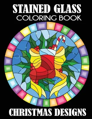 Stained Glass Coloring Book: Karácsonyi minták - Stained Glass Coloring Book: Christmas Designs