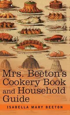 Mrs. Beeton szakácskönyve és háztartási útmutatója - Mrs. Beeton's Cookery Book and Household Guide