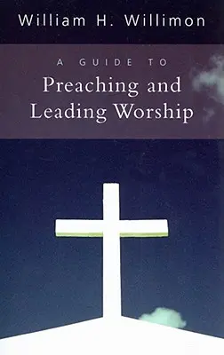 Útmutató a prédikáláshoz és az istentisztelet vezetéséhez - A Guide to Preaching and Leading Worship