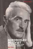 Keményen megfőzött aktivista: Hammett munkássága és politikája - Hardboiled Activist: The Work and Politics of Dashiell Hammett