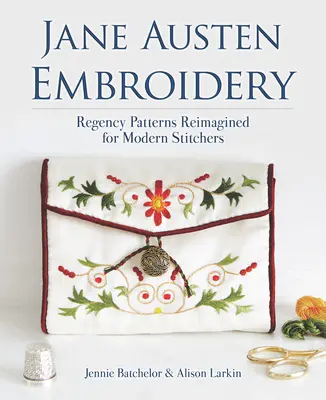 Jane Austen hímzése: Regency Patterns Reimagined for Modern Stitchers - Jane Austen Embroidery: Regency Patterns Reimagined for Modern Stitchers