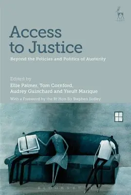 Hozzáférés az igazságszolgáltatáshoz: A megszorítások politikáján és politikáján túl - Access to Justice: Beyond the Policies and Politics of Austerity