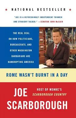 Róma nem egy nap alatt égett le: Az igazi igazság arról, hogy a politikusok, bürokraták és más washingtoni barbárok hogyan teszik csődbe Amerikát. - Rome Wasn't Burnt in a Day: The Real Deal on How Politicians, Bureaucrats, and Other Washington Barbarians Are Bankrupting America