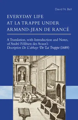 A mindennapi élet La Trappe-ban Armand-Jean de Ranc alatt, 274 - Everyday Life at La Trappe Under Armand-Jean de Ranc, 274