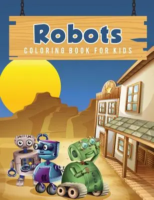 Robotok színezőkönyv gyerekeknek - Robots Coloring Book for Kids