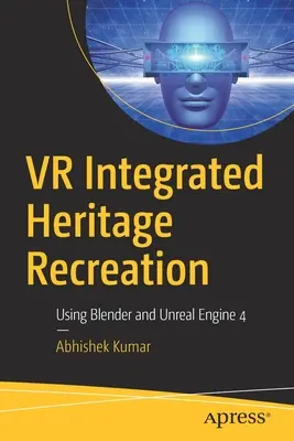 VR integrált örökségvédelmi rekreáció: A Blender és az Unreal Engine 4 használatával - VR Integrated Heritage Recreation: Using Blender and Unreal Engine 4