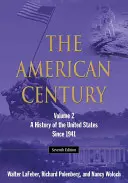 Az amerikai század: Az Egyesült Államok története 1941 óta: 2. kötet - The American Century: A History of the United States Since 1941: Volume 2