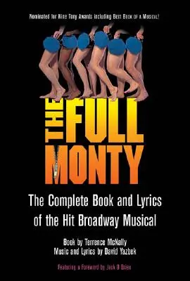 The Full Monty: A Broadway-musical teljes könyve és dalszövegei - The Full Monty: The Complete Book and Lyrics of the Hit Broadway Musical