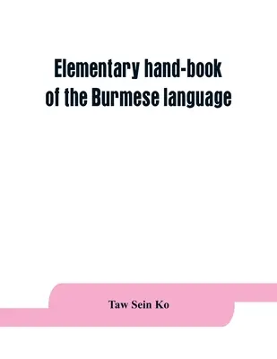 A burmai nyelv elemi kézikönyve - Elementary hand-book of the Burmese language