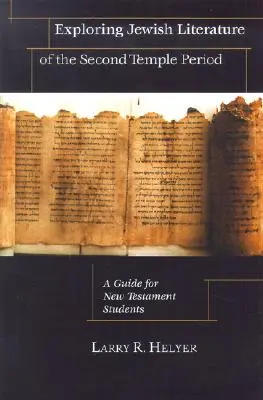 A második templom korának zsidó irodalmának felfedezése: Útmutató újszövetségi hallgatók számára - Exploring Jewish Literature of the Second Temple Period: A Guide for New Testament Students