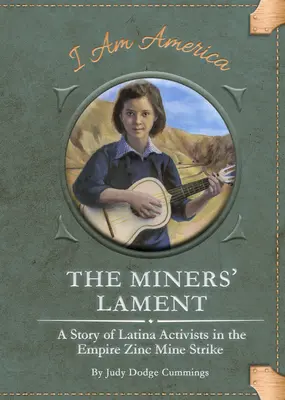 A bányászok panasza: A latin aktivisták története az Empire cinkbánya sztrájkjában - The Miners' Lament: A Story of Latina Activists in the Empire Zinc Mine Strike