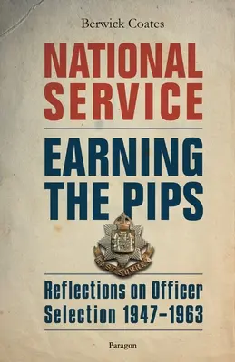 A nemzeti szolgálat - A pipacsok kiérdemlése: Gondolatok a tiszti kiválasztásról - 1947-1963 - National Service - Earning the Pips: Reflections on Officer Selection - 1947-1963