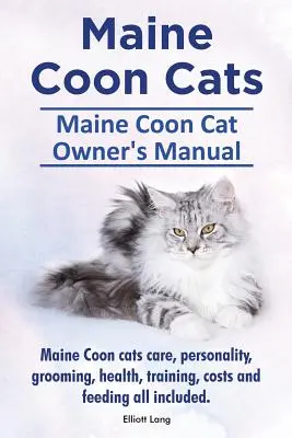 Maine Coon macskák. Maine Coon Cat Owner's Manual. Maine Coon macskák gondozása, személyiség, ápolás, egészség, kiképzés, költségek és takarmányozás. - Maine Coon Cats. Maine Coon Cat Owner's Manual. Maine Coon cats care, personality, grooming, health, training, costs and feeding all included.