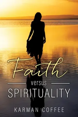Hit kontra spiritualitás - Faith versus Spirituality