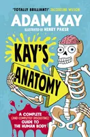 Kay anatómiája - Teljes (és teljesen undorító) útmutató az emberi testről - Kay's Anatomy - A Complete (and Completely Disgusting) Guide to the Human Body