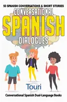 Társalgási spanyol párbeszédek: 50 spanyol társalgás és rövid történet - Conversational Spanish Dialogues: 50 Spanish Conversations and Short Stories