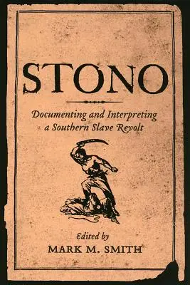 Stono: Egy déli rabszolgalázadás dokumentálása és értelmezése - Stono: Documenting and Interpreting a Southern Slave Revolt