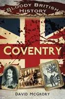 Véres brit történelem: Coventry - Bloody British History: Coventry