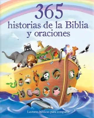 365 Historias de la Biblia Y Oraciones: Lecturas Biblicas Para Compartir = 365 bibliai történet és ima - 365 Historias de la Biblia Y Oraciones: Lecturas Biblicas Para Compartir = 365 Bible Stories and Prayers