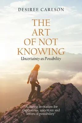 A nem tudás művészete: A bizonytalanság mint lehetőség - The Art of Not Knowing: Uncertainty as Possibility