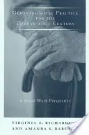 Gerontológiai gyakorlat a huszonegyedik században: A szociális munka perspektívája - Gerontological Practice for the Twenty-First Century: A Social Work Perspective