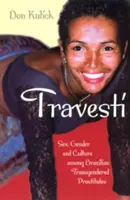 Travesti: Szex, nemek és kultúra a brazil transznemű prostituáltak körében - Travesti: Sex, Gender, and Culture Among Brazilian Transgendered Prostitutes