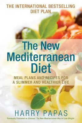 Az új mediterrán étrend: Étkezési tervek és receptek a karcsúbb és egészségesebb életért - The New Mediterranean Diet: Meal Plans and Recipes for a Slimmer and Healthier Life