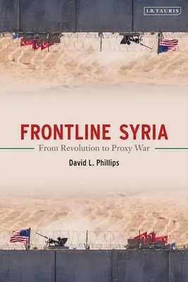 Frontvonal Szíriában: A forradalomtól a proxyháborúig - Frontline Syria: From Revolution to Proxy War