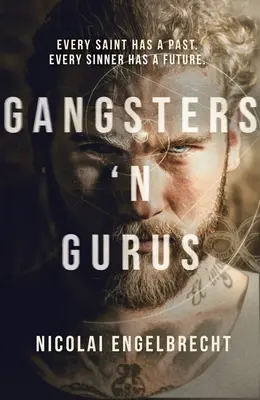 Gangsters 'n Gurus: Every Saint Has a Past. Every Sinner Has a Future.