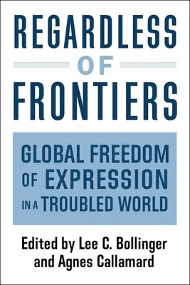 Határoktól függetlenül: A véleménynyilvánítás globális szabadsága egy problémás világban - Regardless of Frontiers: Global Freedom of Expression in a Troubled World