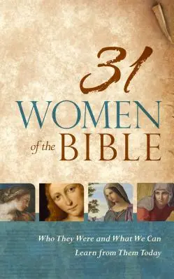 31 Frauen der Bibel: Wer sie waren und was wir heute von ihnen lernen können - 31 Women of the Bible: Who They Were and What We Can Learn from Them Today