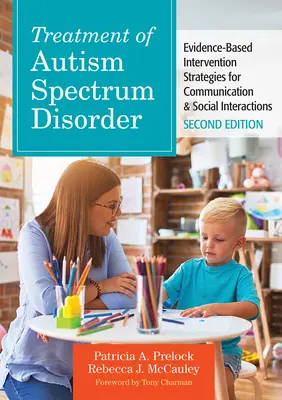 Az autizmus spektrumzavar kezelése: Bizonyítékokon alapuló intervenciós stratégiák a kommunikáció és a szociális interakciók terén - Treatment of Autism Spectrum Disorder: Evidence-Based Intervention Strategies for Communication & Social Interactions