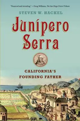 Junipero Serra: Kalifornia alapító atyja - Junipero Serra: California's Founding Father