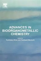 Előrelépések a bioorganometallkémia területén - Advances in Bioorganometallic Chemistry