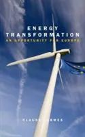 Energiaátalakítás - lehetőség Európa számára - Energy Transformation - An Opportunity for Europe