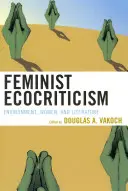 Feminista ökokritika: Környezet, nők és irodalom - Feminist Ecocriticism: Environment, Women, and Literature