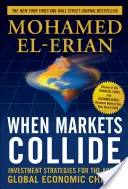 Amikor a piacok összeütköznek: Befektetési stratégiák a globális gazdasági változások korában - When Markets Collide: Investment Strategies for the Age of Global Economic Change