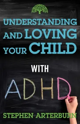 Az ADHD-s gyermeked megértése és szeretete - Understanding and Loving Your Child with ADHD