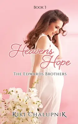 Mennyei remény: Az Edwards testvérek 3. könyve - Heaven's Hope: The Edwards' Brothers Book 3