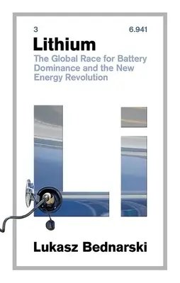 Lithium: A globális verseny az akkumulátorok dominanciájáért és az új energetikai forradalomért - Lithium: The Global Race for Battery Dominance and the New Energy Revolution