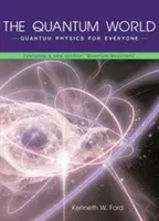 A kvantumvilág: Kvantumfizika mindenkinek - The Quantum World: Quantum Physics for Everyone