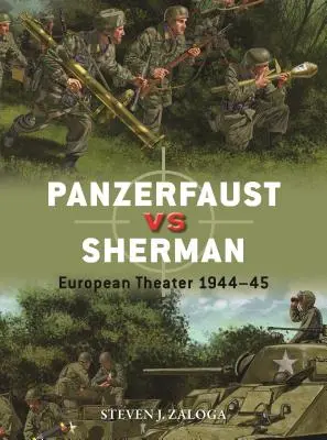 Panzerfaust Vs Sherman: Európai hadszíntér 1944-45 - Panzerfaust Vs Sherman: European Theater 1944-45