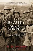 A szépség és a bánat - Az első világháború bensőséges története - Beauty And The Sorrow - An intimate history of the First World War