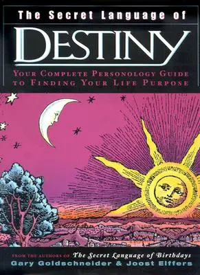 A végzet titkos nyelve: Személyiségtani útmutató az életcélod megtalálásához - The Secret Language of Destiny: A Personology Guide to Finding Your Life Purpose