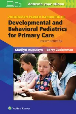 Zuckerman Parker A fejlődési és viselkedési gyermekgyógyászat kézikönyve az alapellátásban - Zuckerman Parker Handbook of Developmental and Behavioral Pediatrics for Primary Care